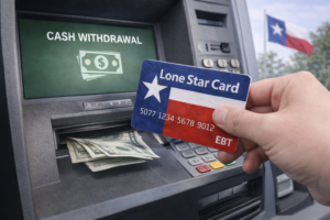 Texas EBT Withdrawal Rules: How to Withdraw Cash From Lone Star Card